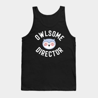 Owlsome Director Pun - Funny Gift Idea Tank Top